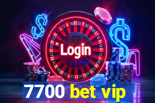 7700 bet vip